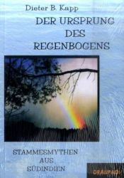 Der Ursprung des Regenbogens (Stammesmythen aus Südindien)