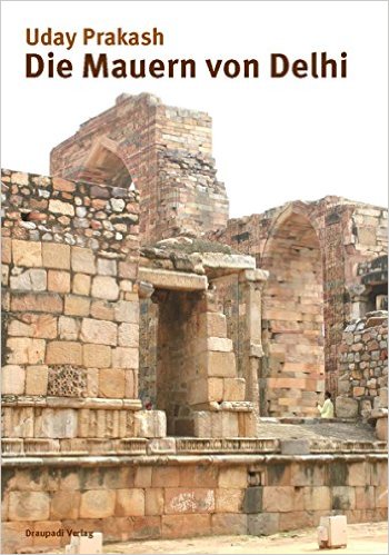 Die Mauern von Delhi – Uday Prakash